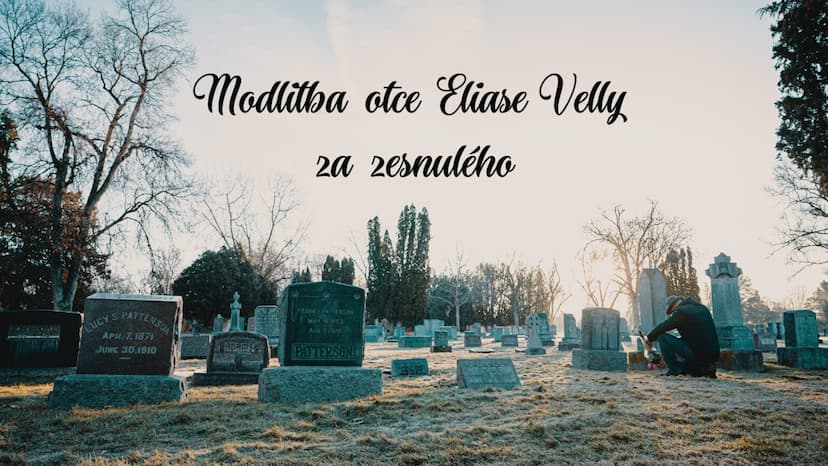 Modlitba otce Eliase Velly za zesnulého