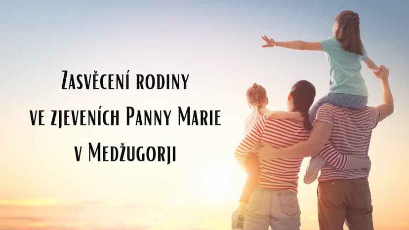 Zasvěcení rodiny ve zjeveních Panny Marie v Medžugorji