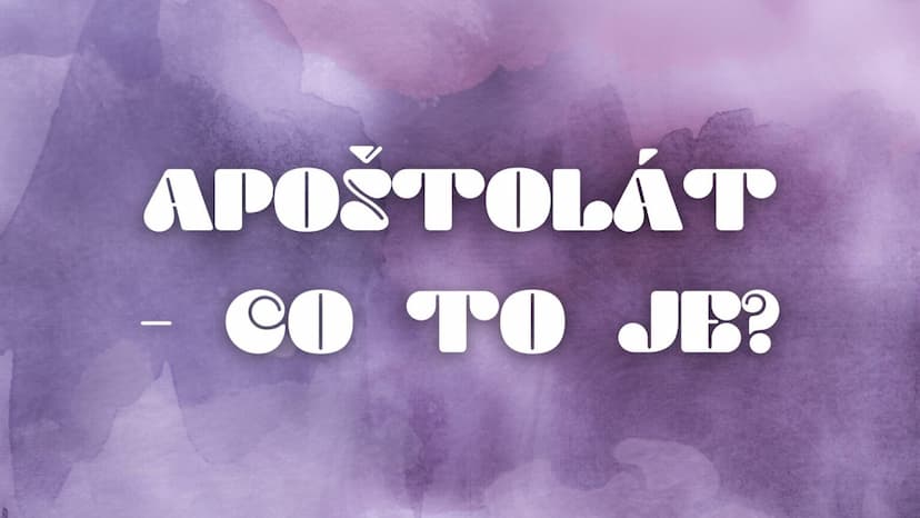 Apoštolát – co to je?