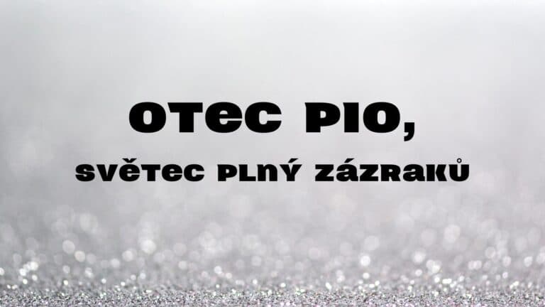 Otec Pio, světec plný zázraků